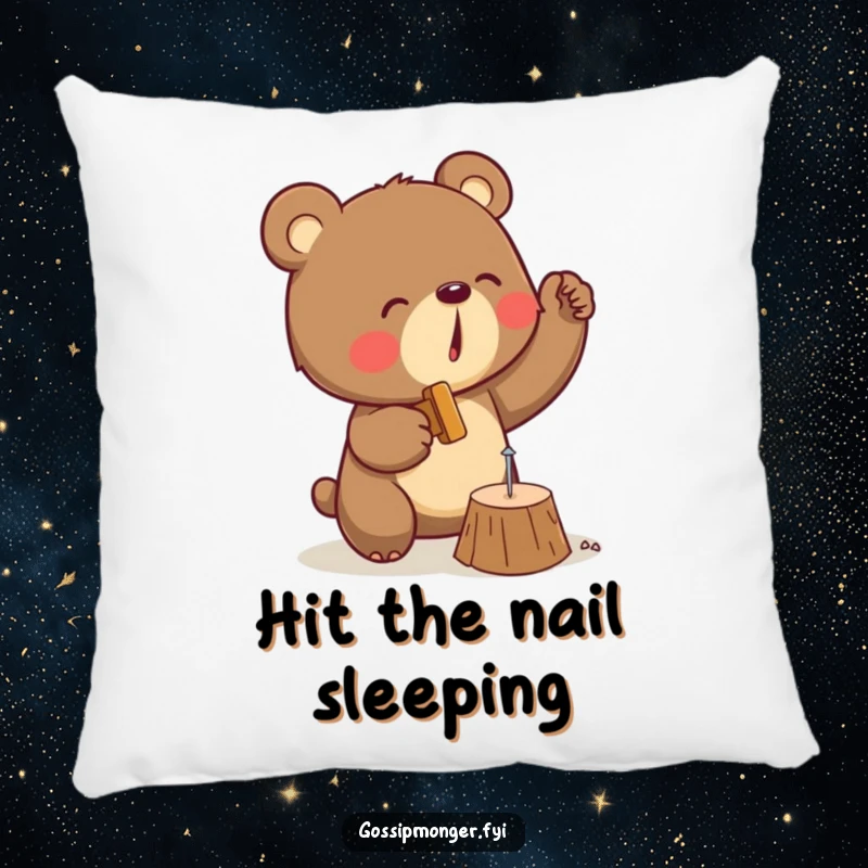 Funny pillow featuring a determined bear engrossed in enthusiastically hammering a tiny nail into a piece of wood, a comical sight.