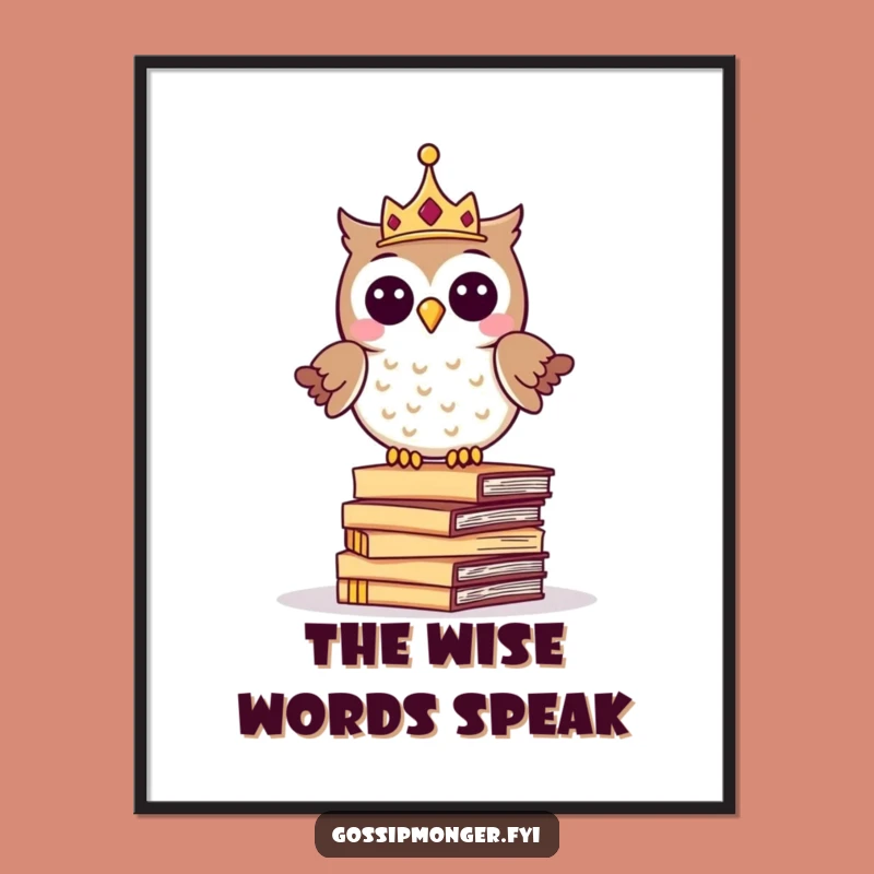Funny Royal Owl Art Poster: Wise Words for Your Walls, Perfect Funny Gift